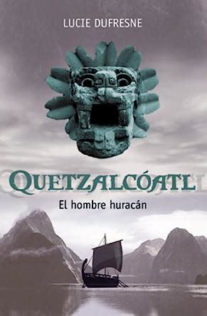 Read Online Quetzalcoatl El Hombre Hurac Quetzalcoatl Hurricane Man 