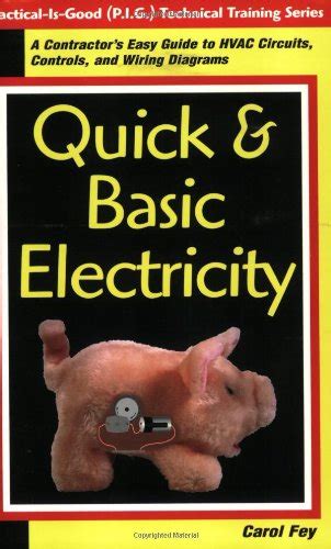 Quick Basic Electricity A Contractors Easy Guide To Hvac Circuits Controls And Wiring Diagrams Practical Is Good Pig Technical Training Series