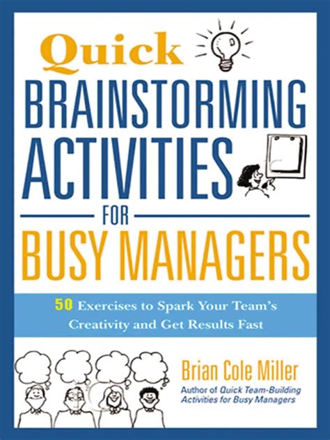 Quick Brainstorming Activities For Busy Managers 50 Exercises To Spark Your Teams Creativity And Get Results Fast