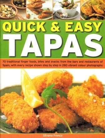 Read Quick And Easy Tapas 70 Delicious Finger Foods From The Bars And Restaurants Of Spain Shown Step By Step In 300 Colour Photographs 