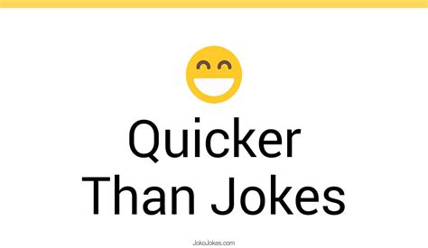 Quicker Than Jokes