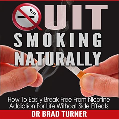 Full Download Quit Smoking Naturally How To Break Free From Nicotine Addiction For Life Without Side Effects Stop The Smoking Habit Permanently The Easy Way No Smoking Hypnosis Stop Smoking Now Cancer 