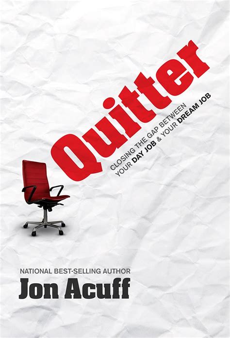 Quitter: Closing The Gap Between Your Day Job And Your Dream Job