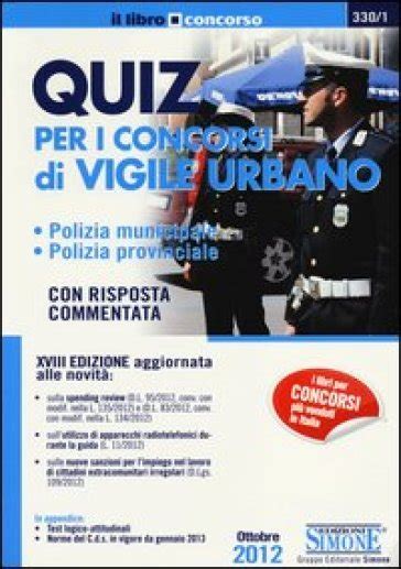 Read Online Quiz Per I Concorsi Di Vigile Urbano Polizia Municipale Polizia Provinciale Con Risposta Commentata 