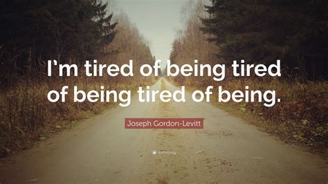 Quotes About Being Tired