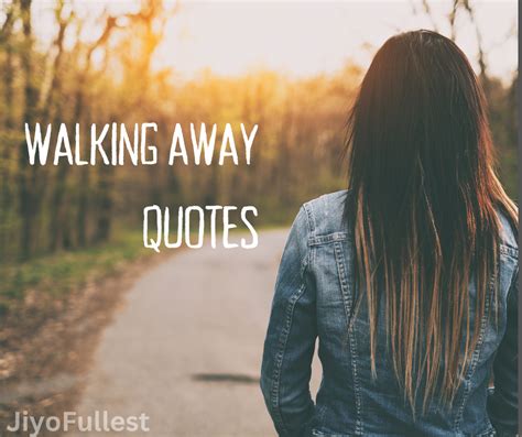 Quotes Of Walking Away