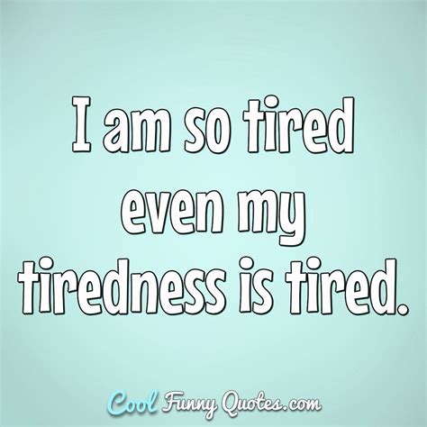 Quotes When Tired