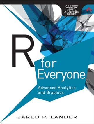 R For Everyone Advanced Analytics And Graphics Addison Wesley Data Analytics