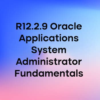Download R12 X Oracle Applications System Administrator Fundamentals 