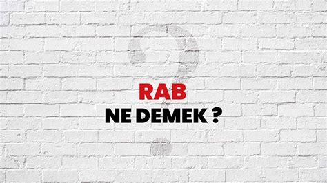 Rab Ne Demek