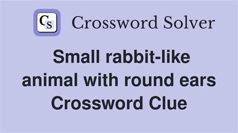 rabbit like animal Crossword Clue Wordplays.com