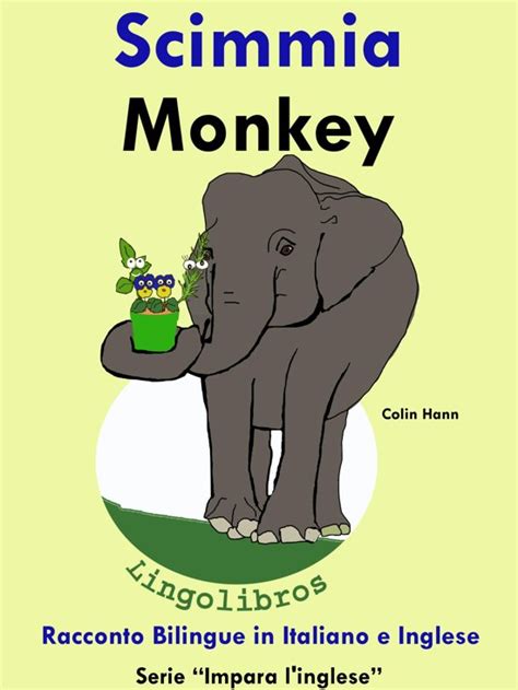 Read Online Racconto Bilingue In Italiano E Inglese Scimmia Monkey Serie Impara Linglese Vol 3 