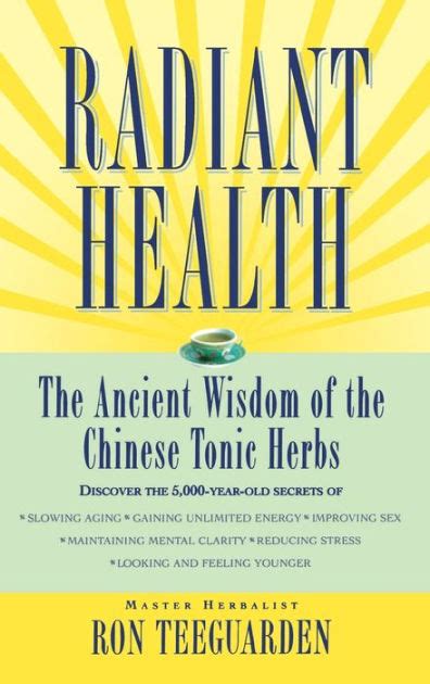 Read Radiant Health The Ancient Wisdom Of The Chinese Tonic Herbs 