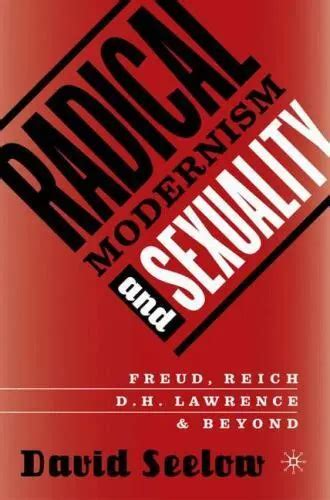 Read Online Radical Modernism And Sexuality Freud Reich D H Lawrence Beyond 