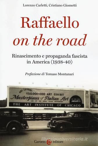 Read Raffaello On The Road Rinascimento E Propaganda Fascista In America 1938 40 