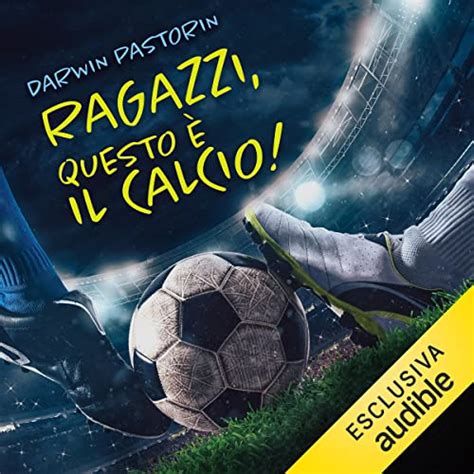 Read Online Ragazzi Questo Il Calcio Universale Davventure E Dosservazioni 