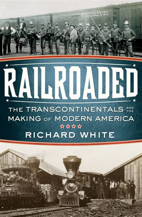 Download Railroaded The Transcontinentals And The Making Of Modern America 