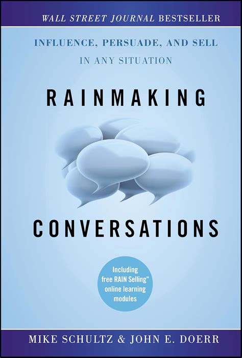 Read Online Rainmaking Conversations Influence Persuade And Sell In Any Situation Mike Schultz File Type Pdf 