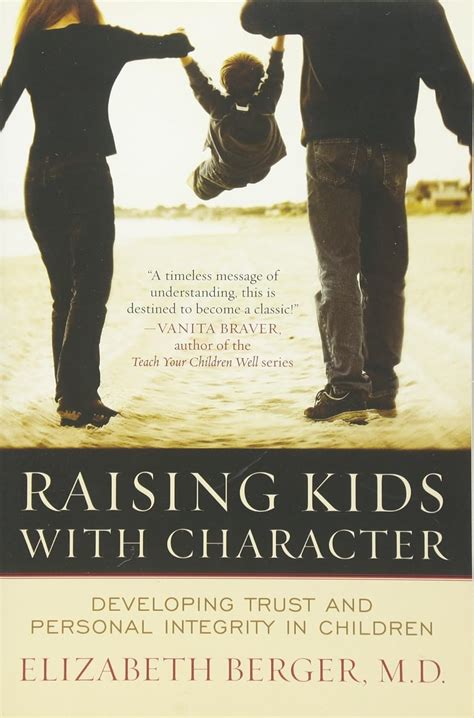 Full Download Raising Kids With Character Developing Trust And Personal Integrity In Children By Berger Elizabeth 2006 Paperback 