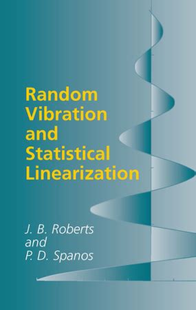 Random Vibration And Statistical Linearization Dover Civil And Mechanical Engineering