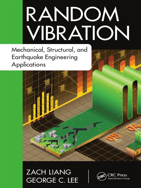 Random Vibration Mechanical Structural And Earthquake Engineering Applications Advances In Earthquake Engineering