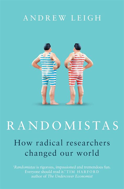 Read Randomistas How Radical Researchers Changed Our World 