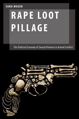 Full Download Rape Loot Pillage The Political Economy Of Sexual Violence In Armed Conflict Oxford Studies In Gender And International Relations 