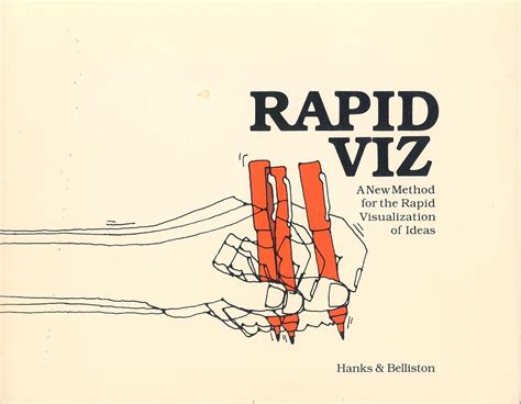 Rapid Viz A New Method For The Rapid Visualization Of Ideas By Kurt Hanks