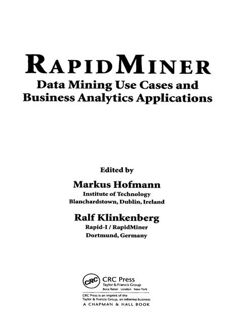 Rapidminer Data Mining Use Cases And Business Analytics Applications Chapman Hallcrc Data Mining And Knowledge Discovery Series