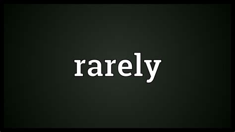 rarely