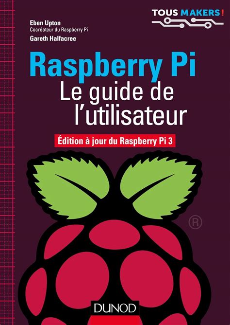 raspberry pi le guide de l utilisateur edition a