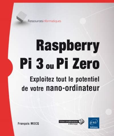Read Online Raspberry Pi 3 Ou Pi Zero Exploitez Tout Le Potentiel De Votre Nano Ordinateur 