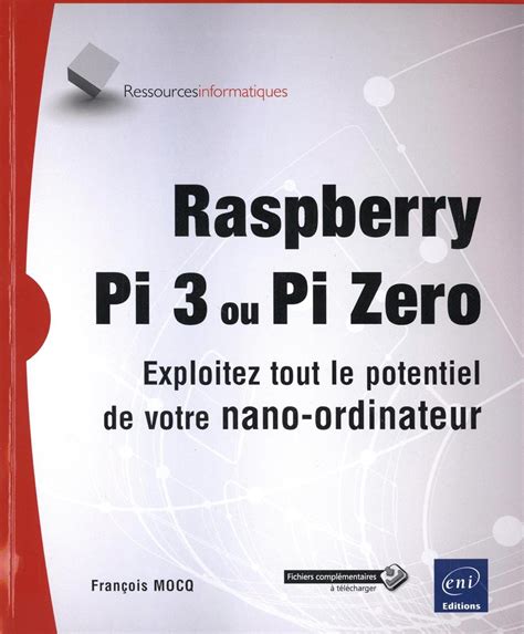 Read Online Raspberry Pi 3 Ou Pi Zero Exploitez Tout Le Potentiel De Votre Nano Ordinateur 