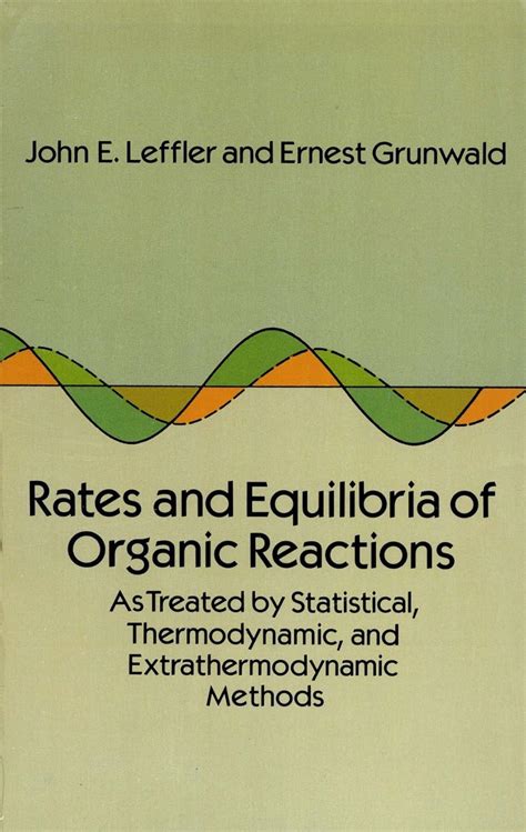Read Rates And Equilibria Of Organic Reactions As Treated By Statistical Thermodynamic And Extrathermodynamic Methods Ernest Grunwald 