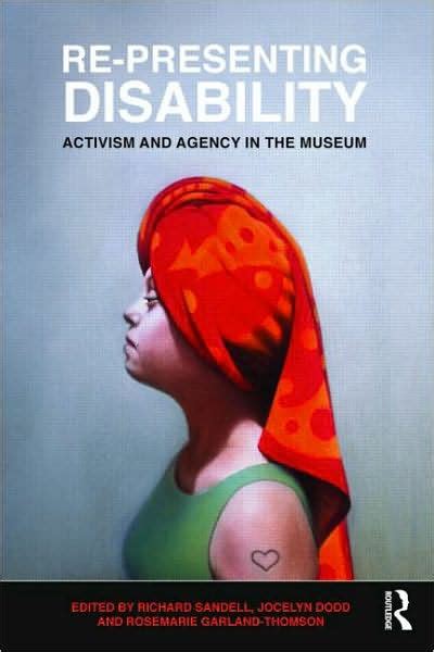 Read Online Re Presenting Disability Activism And Agency In The Museum 