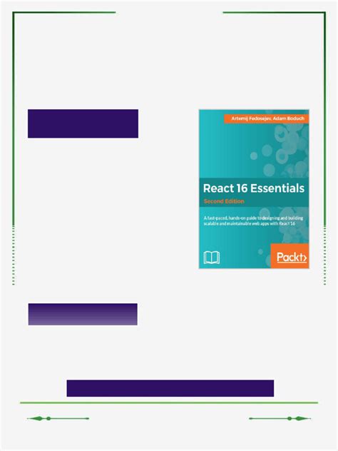 React 16 Essentials Second Edition: A Fast Paced, Hands On Guide To Designing And Building Scalable And Maintainable Web Apps With React 16