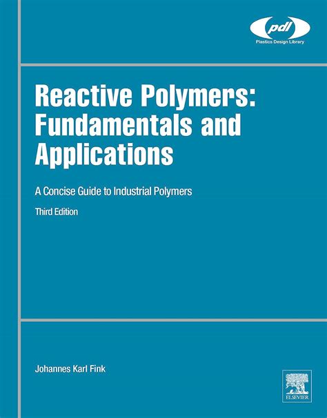 Read Reactive Polymers Fundamentals And Applications A Concise Guide To Industrial Polymers Plastics Design Library 