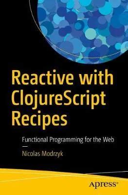 Full Download Reactive With Clojurescript Recipes Springer 
