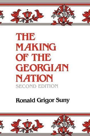 Read Read Online The Making Of The Georgian Nation By Ronald Grigor Suny 