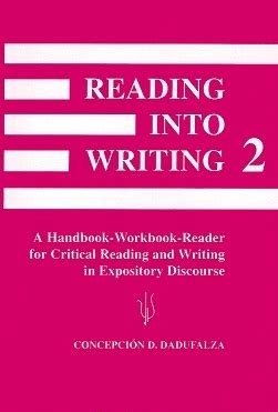 Reading Into Writing 2 A Handbook Workbook Reader For Critical And In Expository Discourse Concepcion D Dadufalza