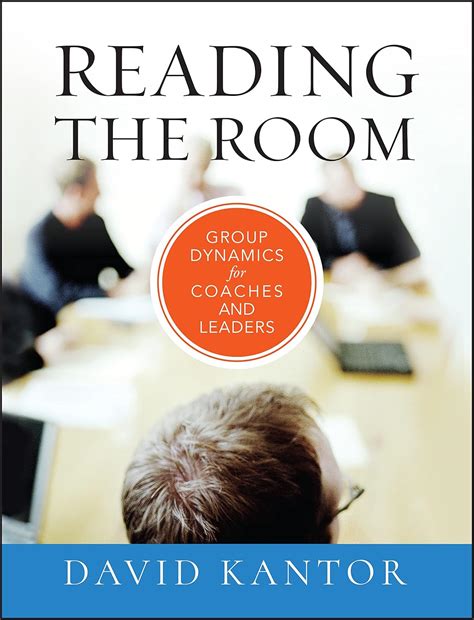 Reading The Room: Group Dynamics For Coaches And Leaders ( The Jossey– Bass Business And Management Series)