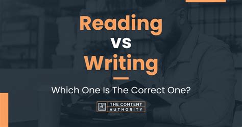Reading Vs Writing Which One Is The Correct Reading Writing - Reading Writing