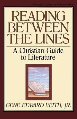 Read Online Reading Between The Lines Gene Edward Veith Jr 