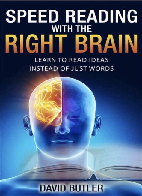Read Online Reading With The Right Brain Read Faster By Reading Ideas Instead Of Just Words Speed Reading Speed Reading Course Speed Reading Exercises 