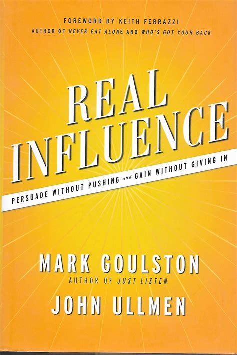 Real Influence Persuade Without Pushing And Gain Without Giving In By Goulston Md Mark Ullmen Dr John 122013