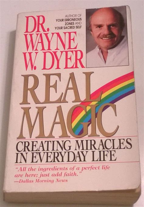 Real Magic Creating Miracles In Everyday Life Wayne W Dyer