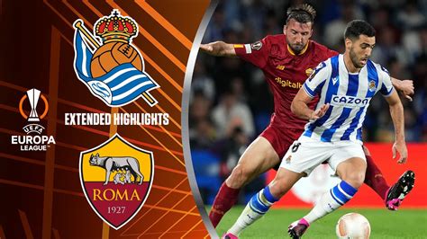 Real Sociedad Vs Roma Extended Highlights Youtube Real Sociedad Vs Roma - Real Sociedad Vs Roma