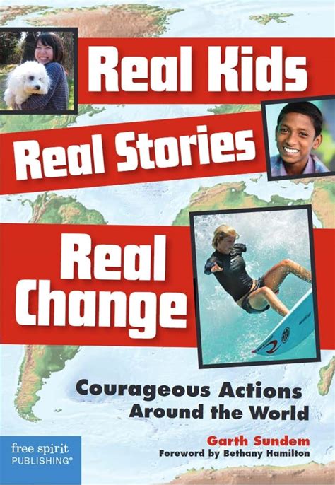 Read Online Real Kids Real Stories Real Change Courageous Actions Around The World 