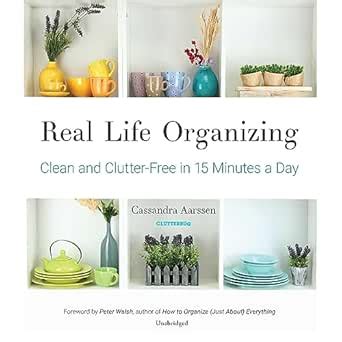 Full Download Real Life Organizing Clean And Clutter Free In 15 Minutes A Day 