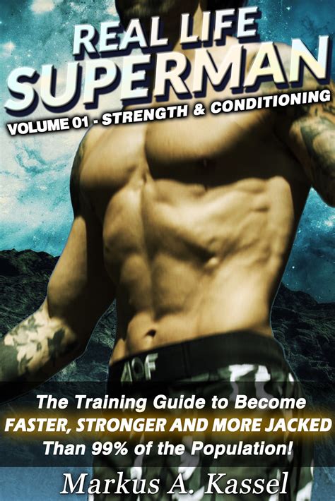 Download Real Life Superman The Training Guide To Become Faster Stronger And More Jacked Than 99 Of The Population Volume 01 Strength Conditioning Volume 1 